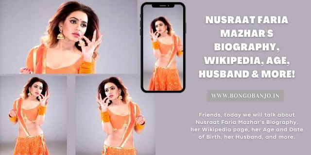 Nusraat Faria Mazhar's Biography, Wikipedia, Age, Husband