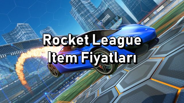 Rocket League Item Fiyatları 2019