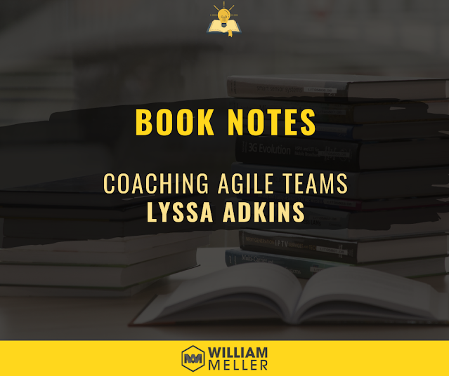 Book Notes: Coaching Agile Teams - Lyssa Adkins