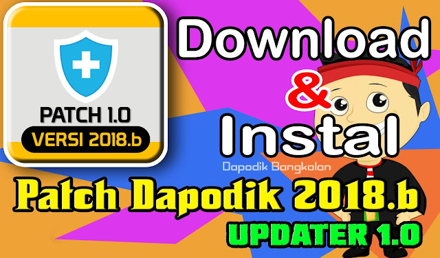 Download dan Instal PATCH dapodik 2018.b Terbaru (Updater Patch 1.0)