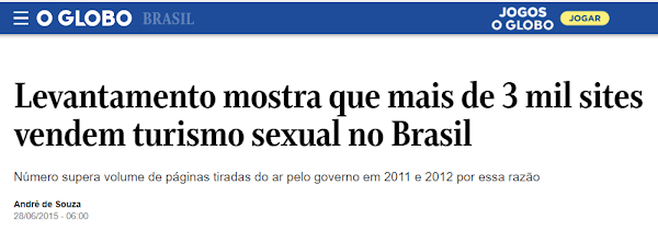 https://oglobo.globo.com/brasil/levantamento-mostra-que-mais-de-3-mil-sites-vendem-turismo-sexual-no-brasil-16581696" target_blank"