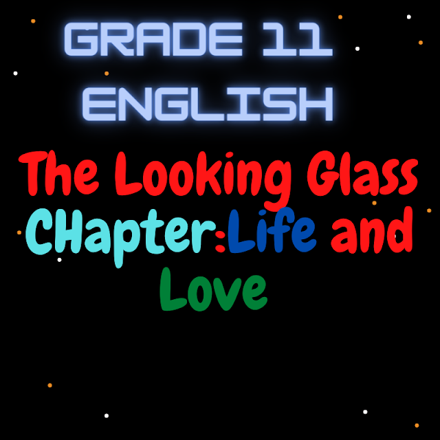 Grade 11 NEB Chapter: The Looking Glass |Critical Thinking Question| Life and Love
