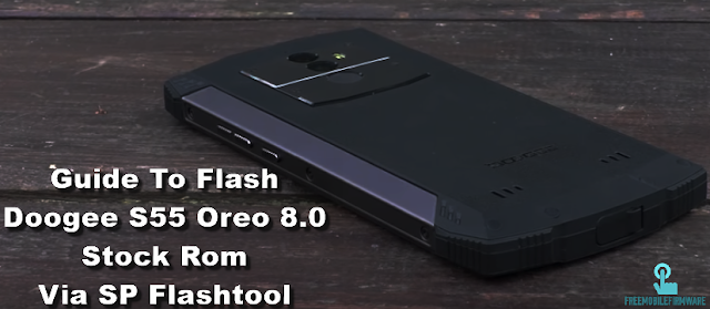 Guide To Flash Doogee S55 Oreo 8.0 Stock Rom Via SP Flashtool