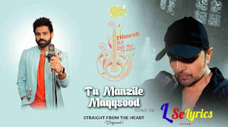 Tu Manzile maqsood hai mera lyrics by Himesh Reshammiya