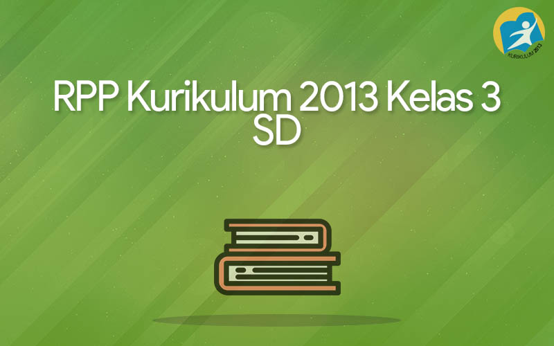 RPP Kurikulum 2013 Kelas 3 SD