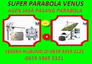 HARGA PASANG PAKET PARABOLA VENUS SESUAI KEBUTUHAN ANDA JATIWARINGIN