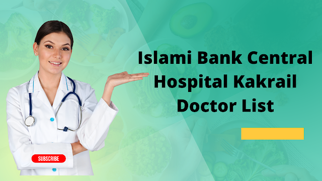Islami Bank Central Hospital Kakrail Doctor List | ইসলামী ব্যাংক সেন্ট্র...
