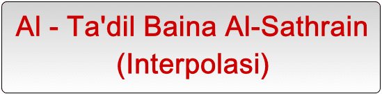 Al - Tadil Baina Al-Sathrain (Interpolasi)