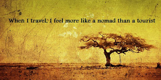 When I travel, I feel more like a nomad than a tourist