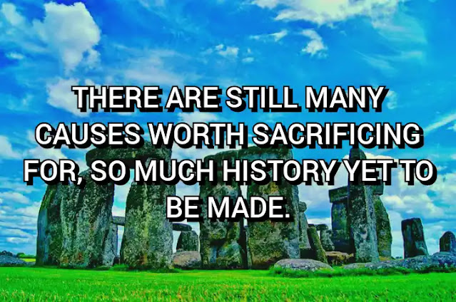There are still many causes worth sacrificing for, so much history yet to be made. Michelle Obama