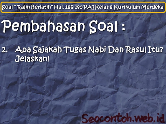 Apa Sajakah Tugas Nabi Dan Rasul Itu? Jelaskan! [Soal “Rajin Berlatih” Hal. 186 - 190 PAI SMP Kelas VIII Kurikulum Merdeka]