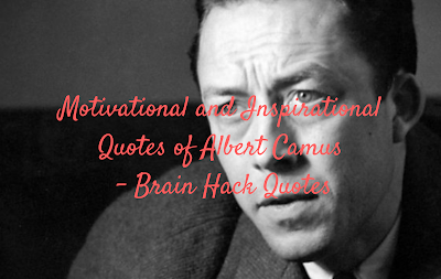 Motivational and Inspirational Quotes of Albert Camus - Brain Hack Quotes