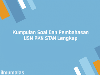 Kumpulan Soal Dan Pembahasan USM PKN STAN Lengkap