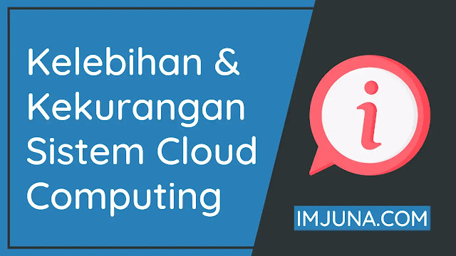 5 Daftar Kelebihan Dan Kekurangan Sistem Cloud Computing