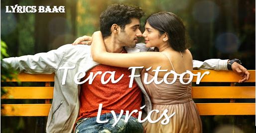 Tera Fitoor Song Lyrics in English And Hindi – Arijit Singh | lyricsbaag