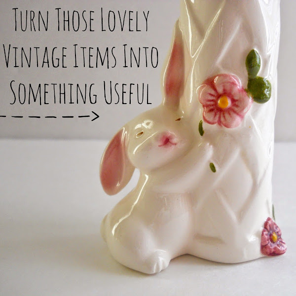 Turn Those Lovely Vintage Items Into Something Useful