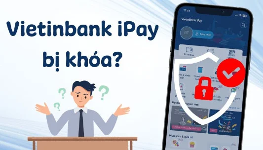 Vietinbank iPay bị khóa có rút tiền, nhận được tiền không?