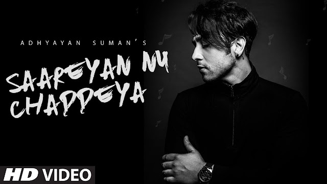 Saareyan Nu Chaddeya Song (Video) | Adhyayan Suman | Latest Songs 2017