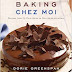 Baking Chez Moi: Recipes from My Paris Home to Your Home Anywhere by Dorie Greenspan - Coming Soon!!!