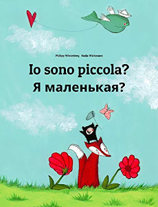 Io sono piccola? Я маленькая?: Libro illustrato per bambini: italiano-russo (Edizione bilingue) (Un libro per bambini per ogni Paese del mondo)
