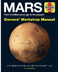 Image: Mars Owners' Workshop Manual: From 4.5 billion years ago to the present (Haynes Manuals) Illustrated Edition | Hardcover: 176 pages | by David M Harland (Author). Publisher: Haynes Publishing UK; Illustrated edition (June 19, 2018)