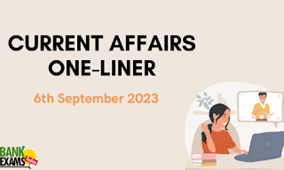 Current Affairs One- Liner : 6th September 2023