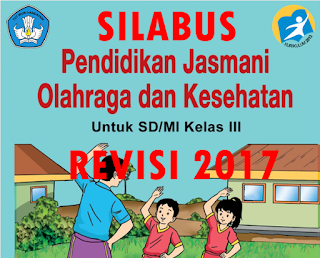  Puji dan syukur kami panjatkan ke hadirat Tuhan Yang Maha Esa Silabus PJOK Kelas III SD/MI Kurikulum 2013 Revisi 2017