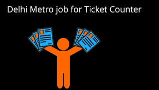 Delhi Metro job for Ticket Counter