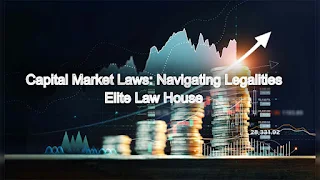 Capital Market Laws: Navigating Legalities in India