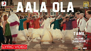 Aala Ola Lyrics in English – Jagame Thandhiram