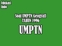 Soal UMPTN Geografi Tahun 1996