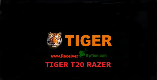 TIGER T20 RAZER HD RECEIVER NEW SOFTWARE V1.21 20 JUNE 2022