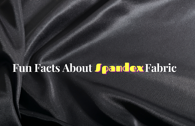 What Are Some Fun Facts About Spandex Fabric?