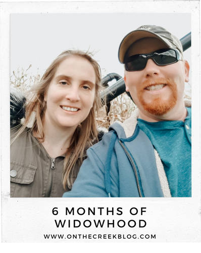 6 months of surviving young widowhood | On The Creek Blog // www.onthecreekblog.com