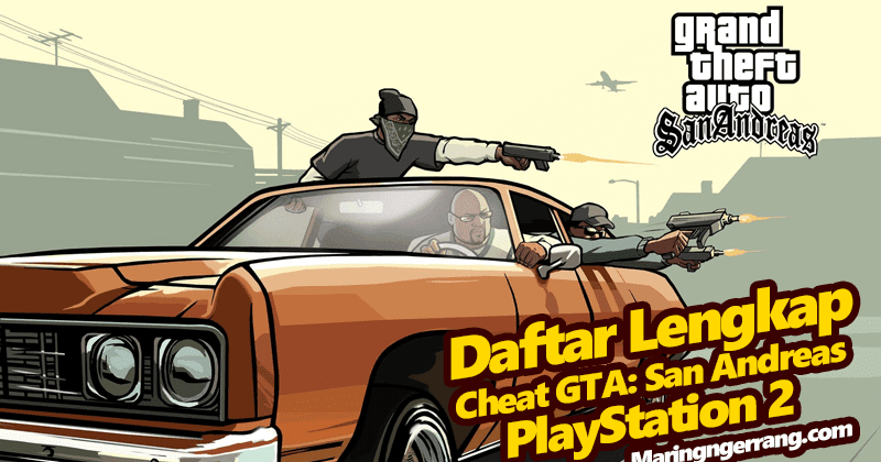 Cheat Lengkap GTA San Andreas PS2 - Maringngerrang