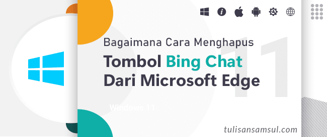 Bagaimana Cara Menghapus Tombol Bing Chat Dari Microsoft Edge?