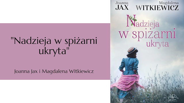 #624 "Nadzieja w spiżarni ukryta" – Joanna Jax i Magdalena Witkiewicz 