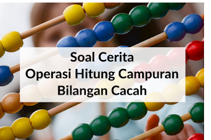 Soal Cerita Operasi Hitung Campuran Bilangan Cacah