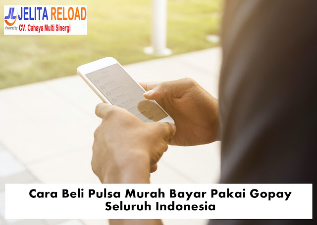 Cara Beli Pulsa Murah Bayar Pakai Gopay Seluruh Indonesia - Jelita Reload