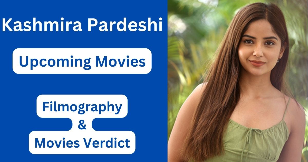 Kashmira Pardeshi Upcoming Movies, Filmography, Hit or Flop List