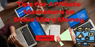 Tips for Affiliate Marketers to Make More Money