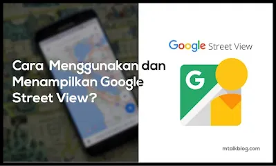 Bagaimana cara Menggunakan dan menampilkan Google Street View?