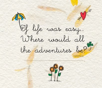 Pictures  Positive Quotes on Quotes Adventure Easy Life Positive Quote