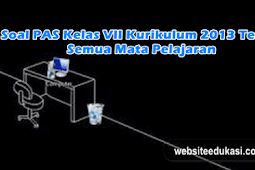 Soal PAS Kelas 7 K13 Tahun 2019/2020 Semua Mata Pelajaran