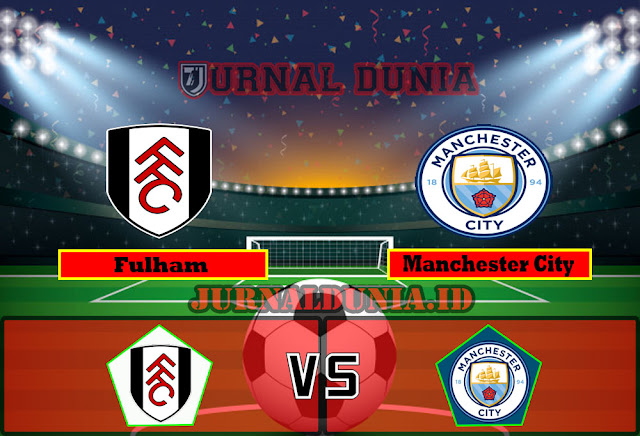 Prediksi Fulham Vs Manchester City , Minggu 14 Maret 2021 Pukul 03.00 WIB