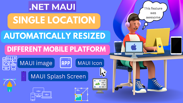 .NET MAUI App Project:  MAUI app icon,  MAUI splash screen, and MAUI image to different mobile platform