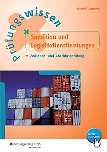 Prüfungswissen Spedition und Logistikdienstleistungen: Zwischen- und Abschlussprüfung: Arbeitsbuch