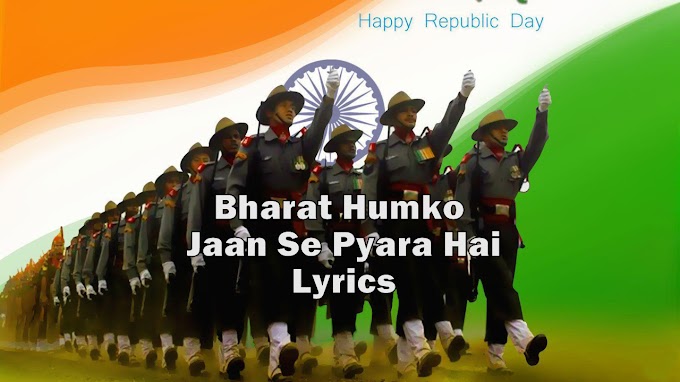 Patriotic Song Bharat Humko Jaan Se Pyara Hai Lyrics, Singer, Music, and Movie Details