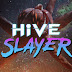 DOWNLOAD TO MAKE A DIFFERENCE - HIVE SLAYER IS NOW AVAILABLE
