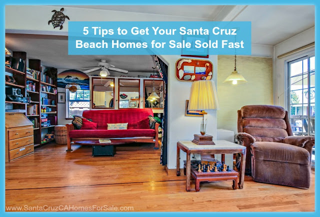 Here are 5 expert tips on  how to prepare your Santa Cruz CA beach home fast and at the best price!